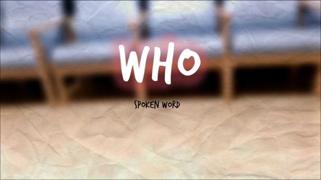 Who | Spoken&nbsp;Word