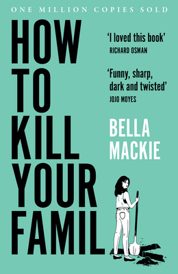 How to Kill Your Family by Bella&nbsp;Mackie